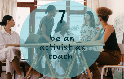 8 Ways to Use Coaching for Social Change 7 Coaching for Social Change Framework - Be an Activist as a Coach